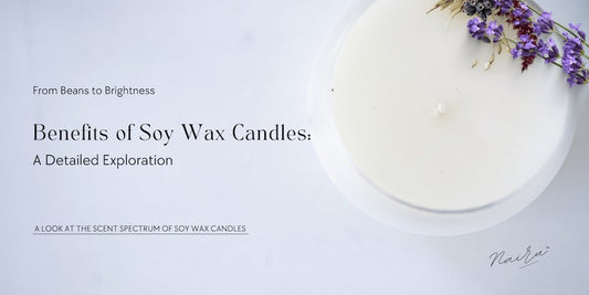 Benefits of Soy Wax Candles: A Detailed Exploration - Nairu™ - A Candle Boutique